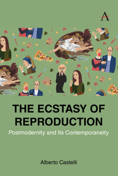Hardcover The Ecstasy of Reproduction: Postmodernity and Its Contemporaneity Book