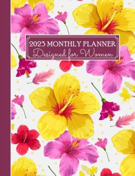 2023 Planner with Weeks & Months, Yellow Hibiscus, Designed for Women, Remember Annual Screenings, Track Bill Payments, Appointment Book, Complete ... Home, or Office Use): A Great Gift Idea!