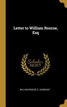 Hardcover Letter to William Roscoe, Esq Book