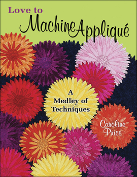 Paperback Love to Machine Applique: A Medley of Techniques Book