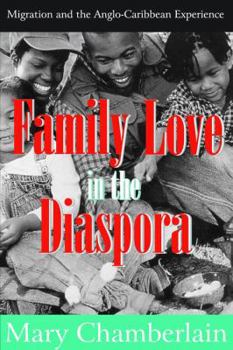 Paperback Family Love in the Diaspora: Migration and the Anglo-Caribbean Experience Book