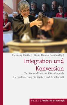 Hardcover Integration Und Konversion: Taufen Muslimischer Flüchtlinge ALS Herausforderung Für Kirchen Und Gesellschaft [German] Book