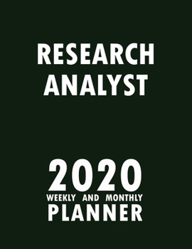 Research Analyst 2020 Weekly and Monthly Planner: 2020 Planner Monthly Weekly inspirational quotes To do list to Jot Down Work Personal Office Stuffs Keep Tracking Things Motivations Notebook