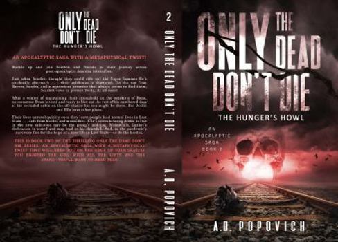 ONLY the DEAD DON't DIE the Hunger's Howl : An Apocalyptic Saga - Book 2 - Book #2 of the Only The Dead Don't Die