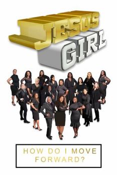 Paperback JESUS Girl: How Do I Move Forward? Book