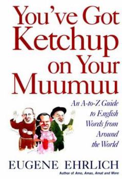 Hardcover You've Got Ketchup on Your Muumuu: An A-To-Z Guide to English Words from Around the World Book