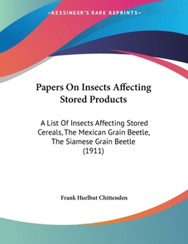 Paperback Papers On Insects Affecting Stored Products: A List Of Insects Affecting Stored Cereals, The Mexican Grain Beetle, The Siamese Grain Beetle (1911) Book