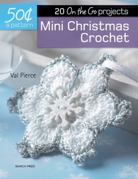 Paperback 50 Cents a Pattern: Mini Christmas Crochet: 20 on the Go Projects Book