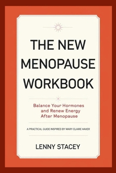 The New Menopause Workbook: Balance Your Hormones and Renew Energy After Menopause A Practical Guide Inspired by Mary Claire Haver