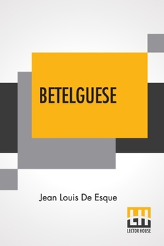 Betelguese: A Trip Through Hell