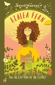 Paperback Azalea Fern and the Last Ruin of the Extinct Book