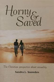 Paperback Horny & Saved: A Christian Perspective About Sexuality Book