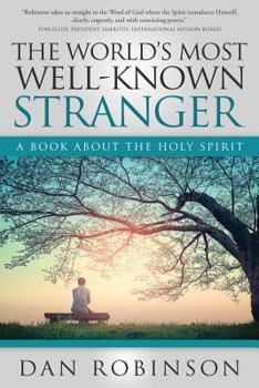 Paperback The World's Most Well-Known Stranger: A Book About the Holy Spirit Book