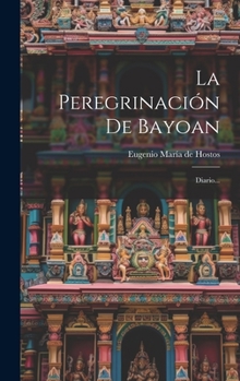 Hardcover La Peregrinación De Bayoan: Diario... [Spanish] Book