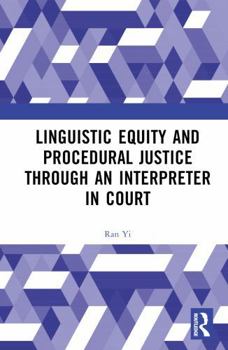 Hardcover Linguistic Equity and Procedural Justice Through an Interpreter in Court Book