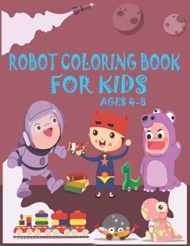 Paperback Robot Coloring Book For Kids Ages 4-8: Great Coloring Pages For Kids Ages 2-8 Book