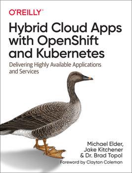 Paperback Hybrid Cloud Apps with Openshift and Kubernetes: Delivering Highly Available Applications and Services Book