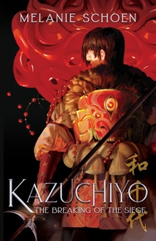 The Breaking of the Siege - Book #2 of the Kazuchiyo