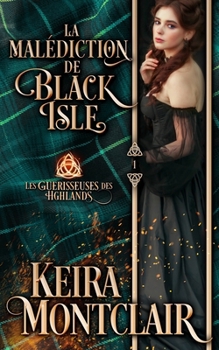 La Malédiction de Black Isle (Les guérisseuses des Highlands) (French Edition)