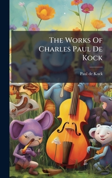 The Works Of Charles Paul De Kock