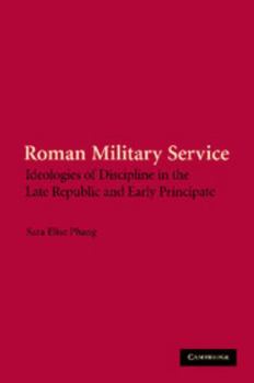 Paperback Roman Military Service: Ideologies of Discipline in the Late Republic and Early Principate Book
