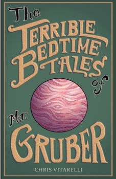 Paperback The Terrible Bedtime Tales of Mr. Gruber Book