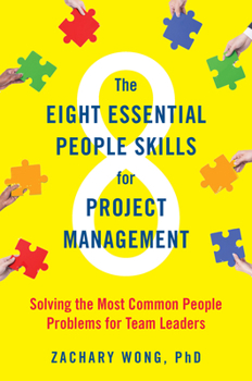 Hardcover The Eight Essential People Skills for Project Management: Solving the Most Common People Problems for Team Leaders Book