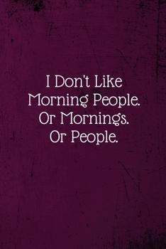 Paperback I Don't Like Morning People. Or Mornings. Or People.: Coworker Notebook (Funny Office Journals)- Lined Blank Notebook Journal Book