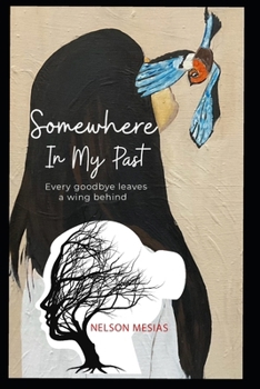 Paperback Somewhere In My Past: Every goodbye leaves a wing behind Book