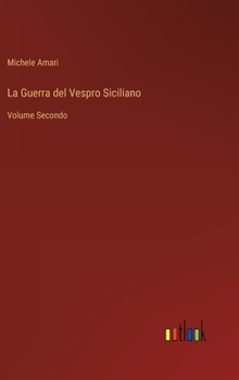 Hardcover La Guerra del Vespro Siciliano: Volume Secondo [Italian] Book