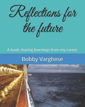 Paperback Reflections for the future: A book sharing learnings from my career Book