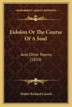 Eidolon, Or, the Course of a Soul: And Other Poems