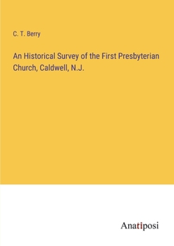 An Historical Survey of the First Presbyterian Church, Caldwell, N.J.
