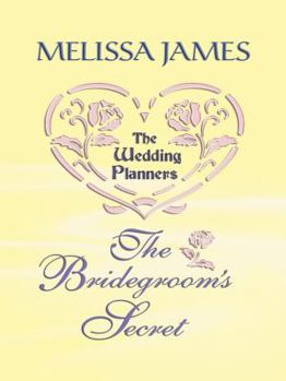 The Bridegroom's Secret - Book #6 of the Wedding Planners