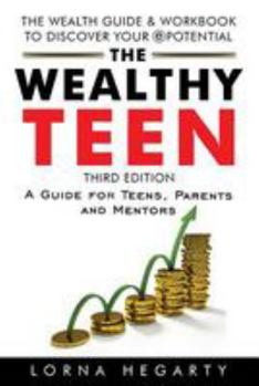 Paperback The Wealthy Teen: A Guide for Teens, Parents and Mentors Book