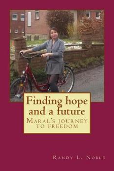 Paperback Finding hope and a future: Maral's journey to freedom. Book