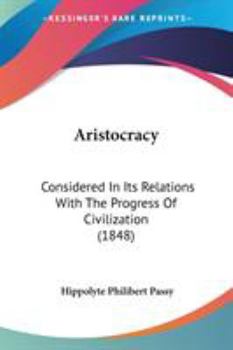 Paperback Aristocracy: Considered In Its Relations With The Progress Of Civilization (1848) Book