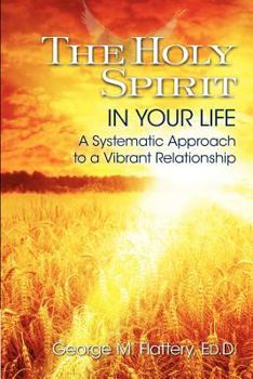 Paperback The Holy Spirit in Your Life: A Systematic Approach to a Vibrant Relationship Book