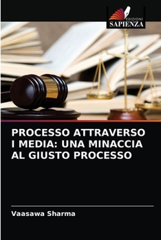 Paperback Processo Attraverso I Media: Una Minaccia Al Giusto Processo [Italian] Book
