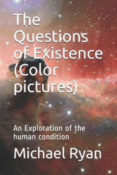 Paperback The Questions of Existence (Color pictures): An Exploration of the human condition Book