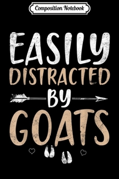 Composition Notebook: Easily Distracted By Goats Goat Lover Farmer Gift  Journal/Notebook Blank Lined Ruled 6x9 100 Pages