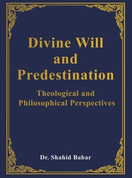 Hardcover Divine Will and Predestination: Theological and Philosophical Perspectives Book