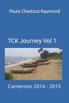 Paperback TCK Journey Vol 1: Cameroon 2014 - 2015 Book