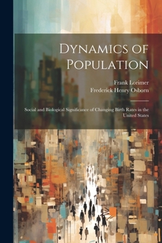 Paperback Dynamics of Population; Social and Biological Significance of Changing Birth Rates in the United States Book