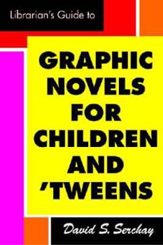 Paperback Librarian's Guide to Graphic Novels for Children and Tweens Book