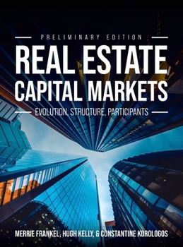 Real Estate Capital Markets: Evolution, Structure, Participants