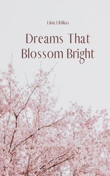 Dreams That Blossom Bright