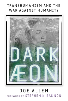 Hardcover Dark Aeon: Transhumanism and the War Against Humanity Book