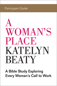 Paperback A Woman's Place Participant Guide: A Bible Study Exploring Every Womans Call to Work Book