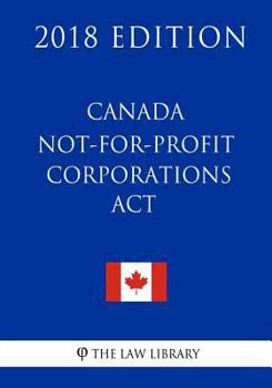 Paperback Canada Not-for-profit Corporations Act - 2018 Edition Book
